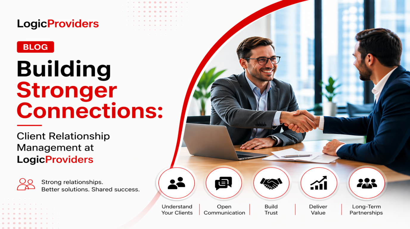 Building Stronger Connections: Client Relationship Management at Logic Providers